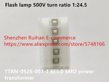 Originalus naujas TTRN-052S-007-T EE5.0 SMD galios transformatoriaus flash lempa 500V ruožtu santykis 1:24.5